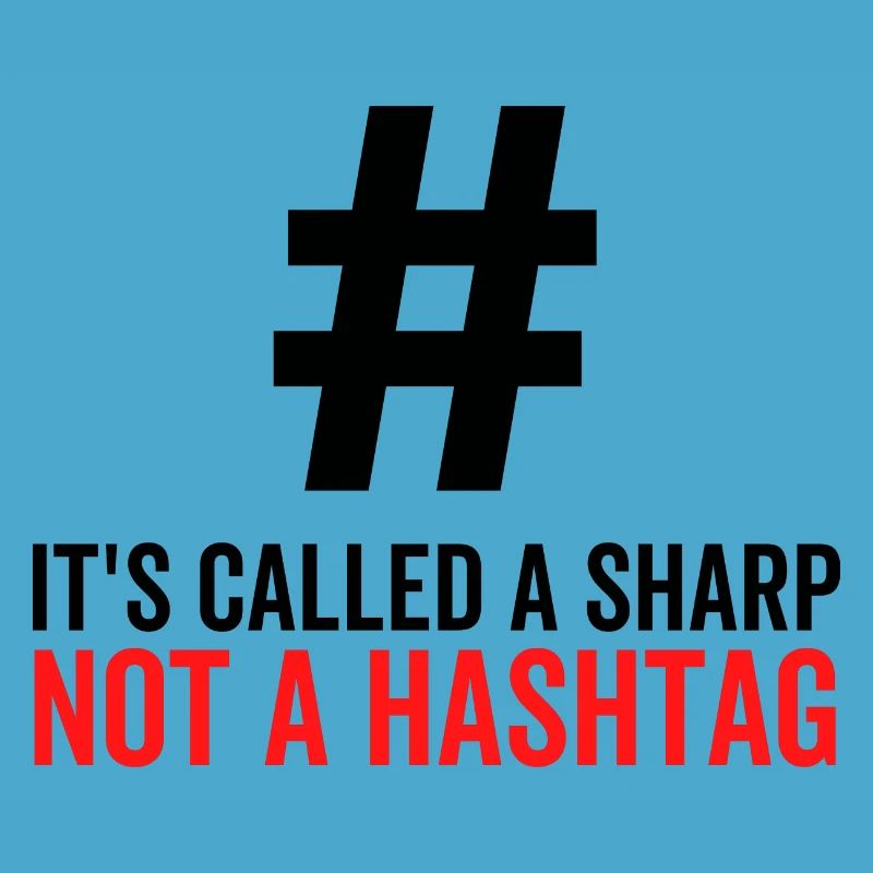 It's Called a Sharp Not a Hashtag