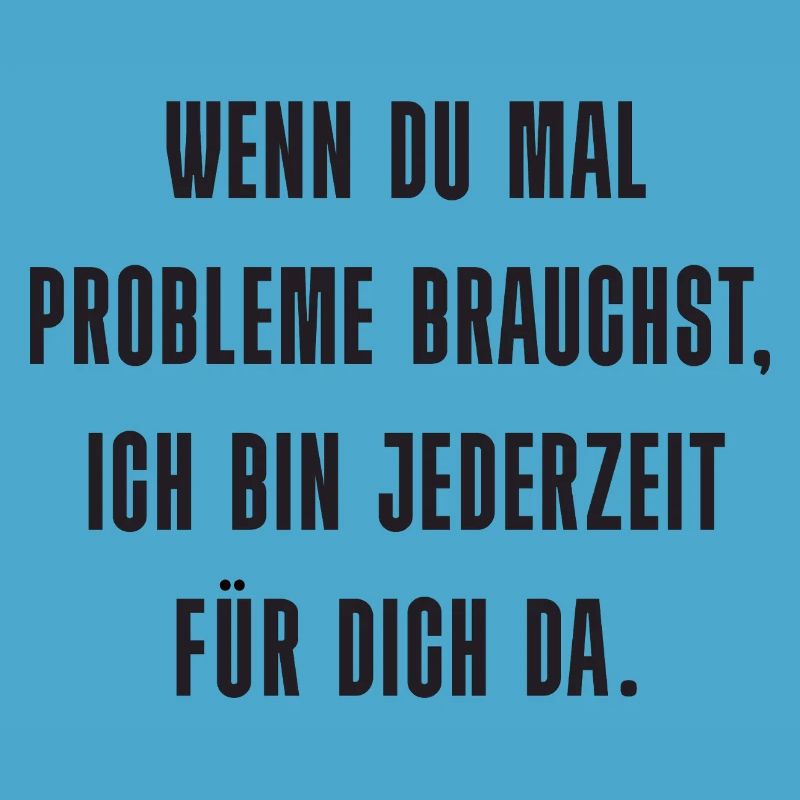 Problem? Ich bin da!