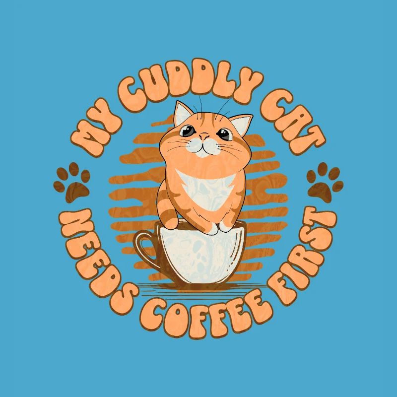 My Cuddly Cat - Needs Coffee First