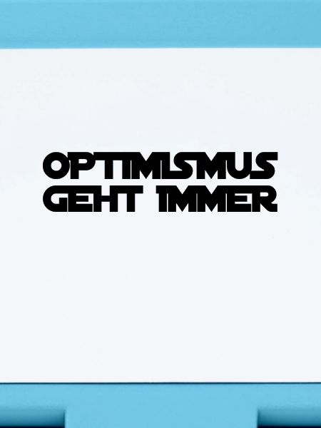 Optimismus ist genial
