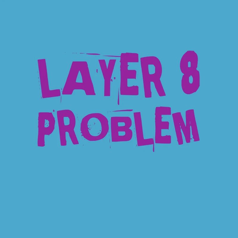 a Layer 8 problem