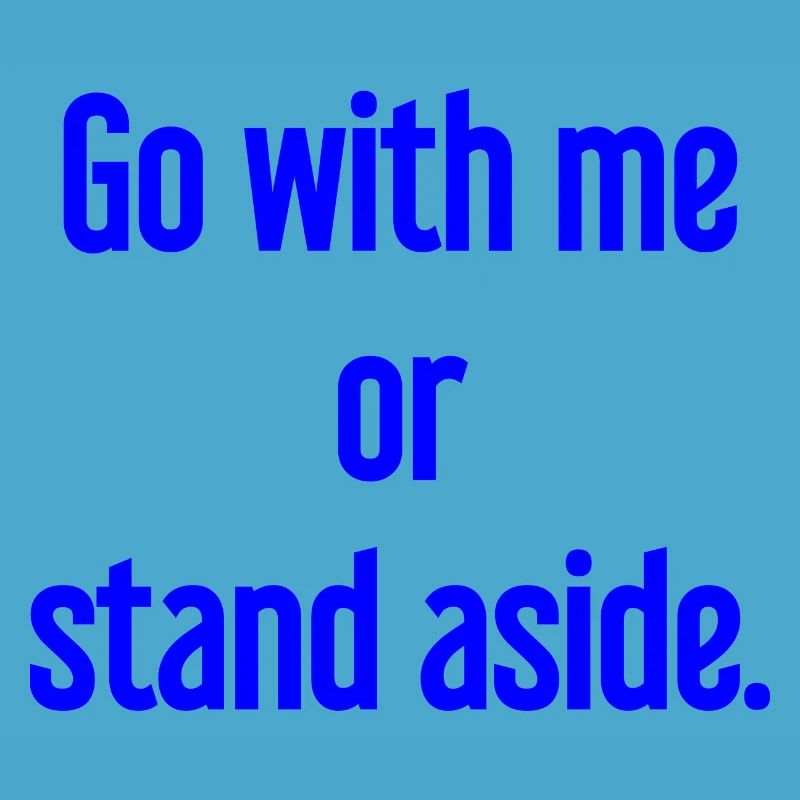 Geh mit oder beiseite