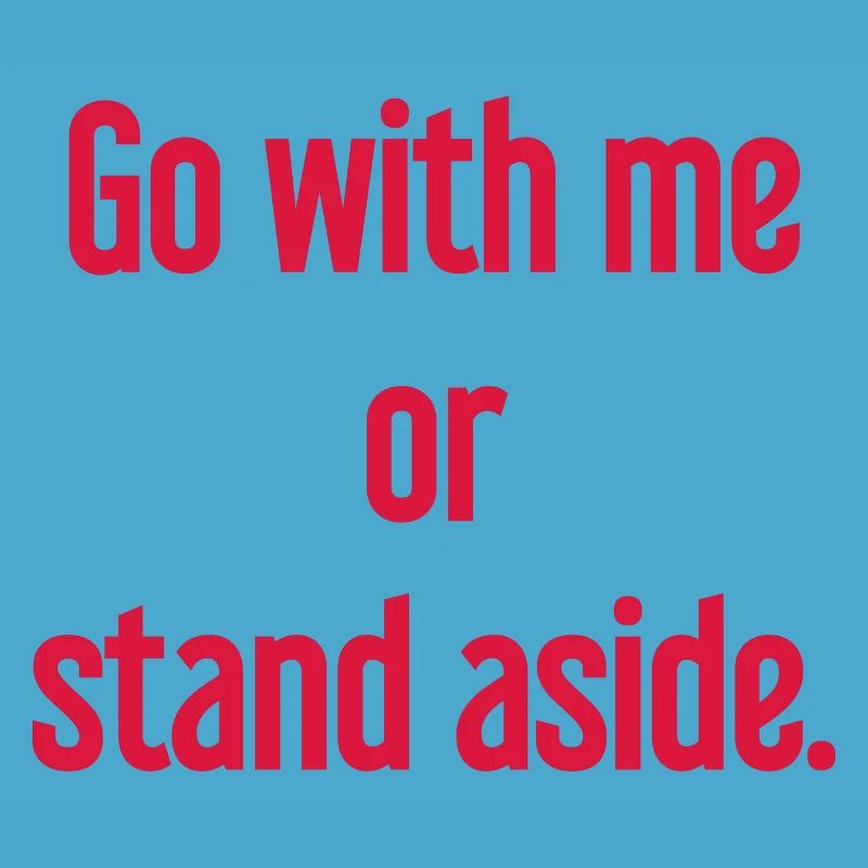 Geh mit oder beiseite