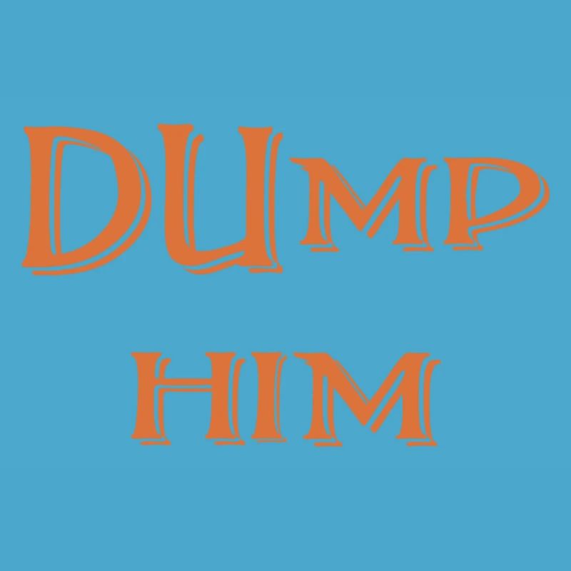 Dump Him