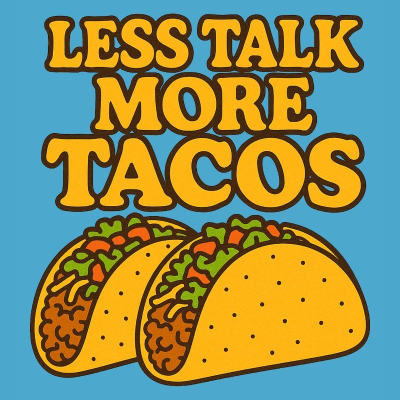 Less Talk More Tacos
