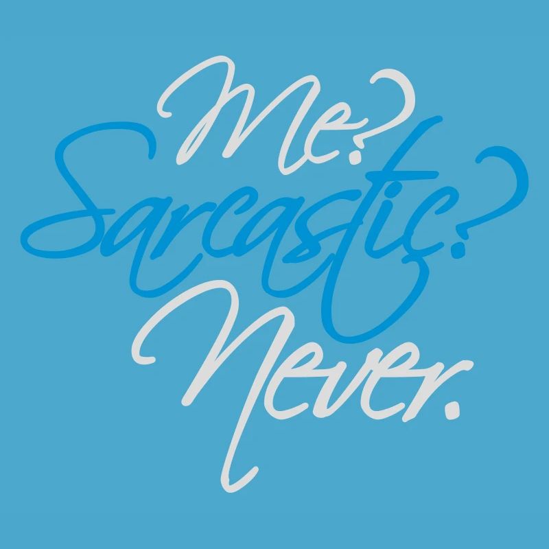 me sarcastic never quote