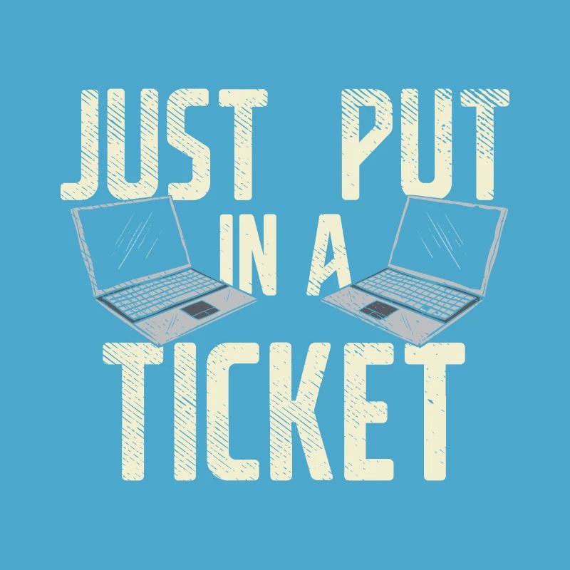 Just Put In A Ticket For Help Desk & tech Support