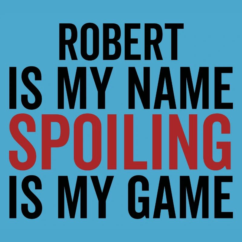 Robert est mon nom Spoiling est mon jeu