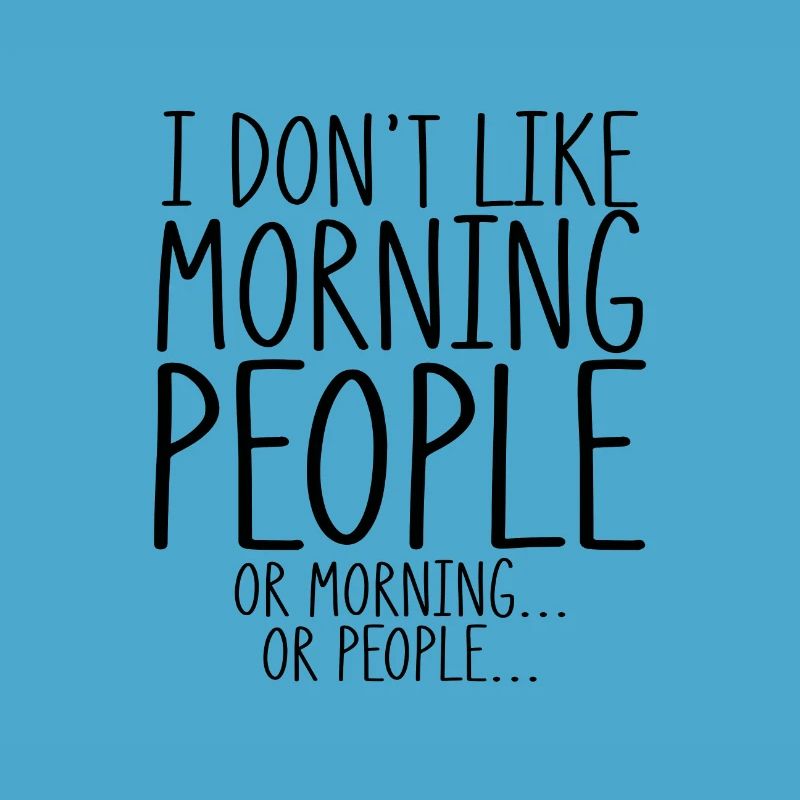 Sarkastische mögen keine Morgenmenschen oder Morgen oder