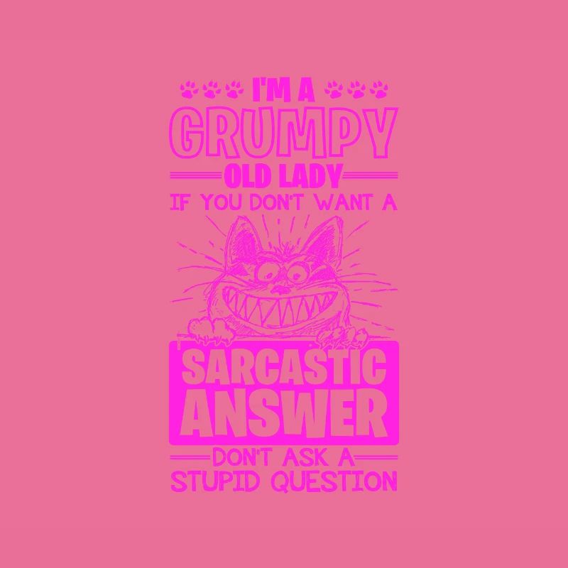 Grumpy Old Lady Sarcastic Answer to Stupid
