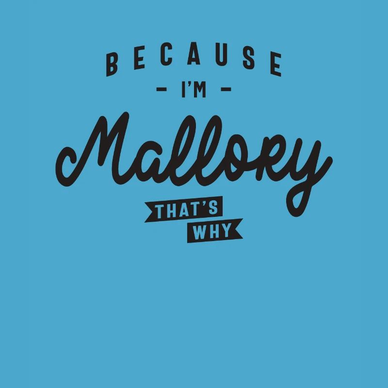 Weil ich Mallory bin, deshalb personalisierter Name