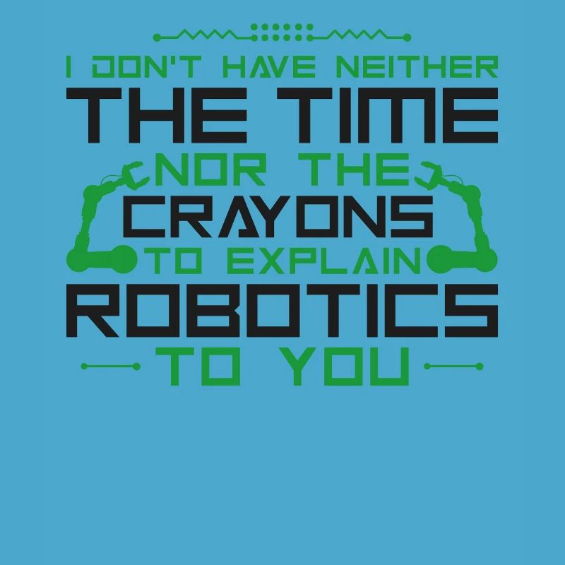 Robot Robotics Engineer I Don't