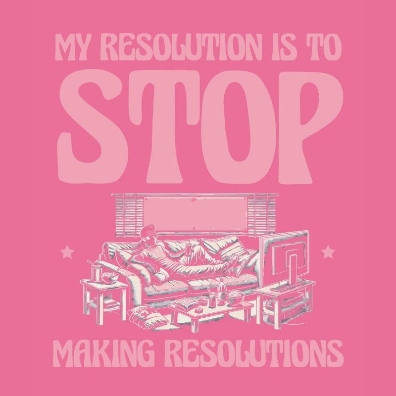 Ma résolution : plus de résolutions du Nouvel An