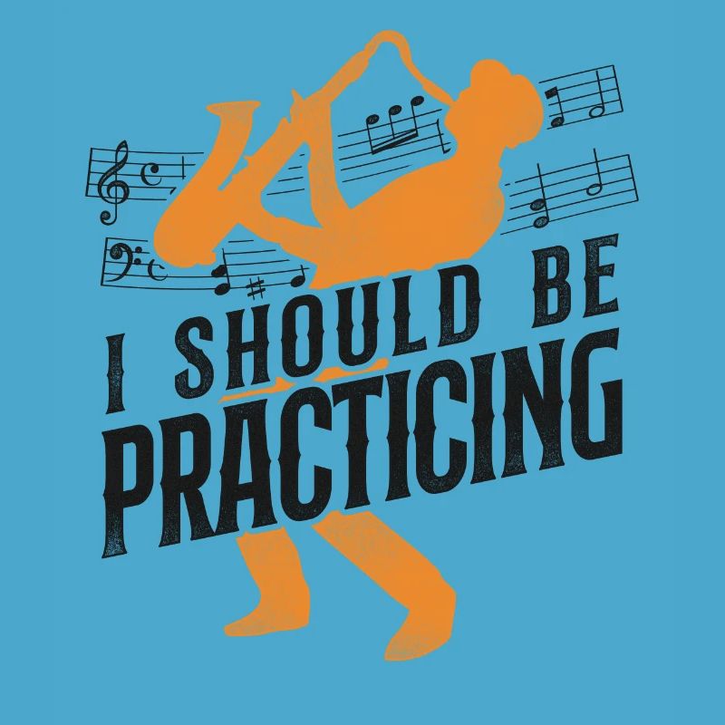 Saxophone I Should Be Practicing