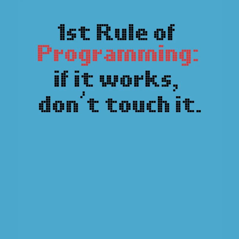 Programmer Humour Première règle de programmation si elle