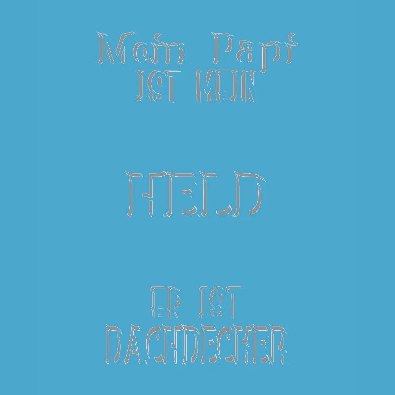 Mein Papi, mein Held, Dachdecker, Stolz, Geschenk