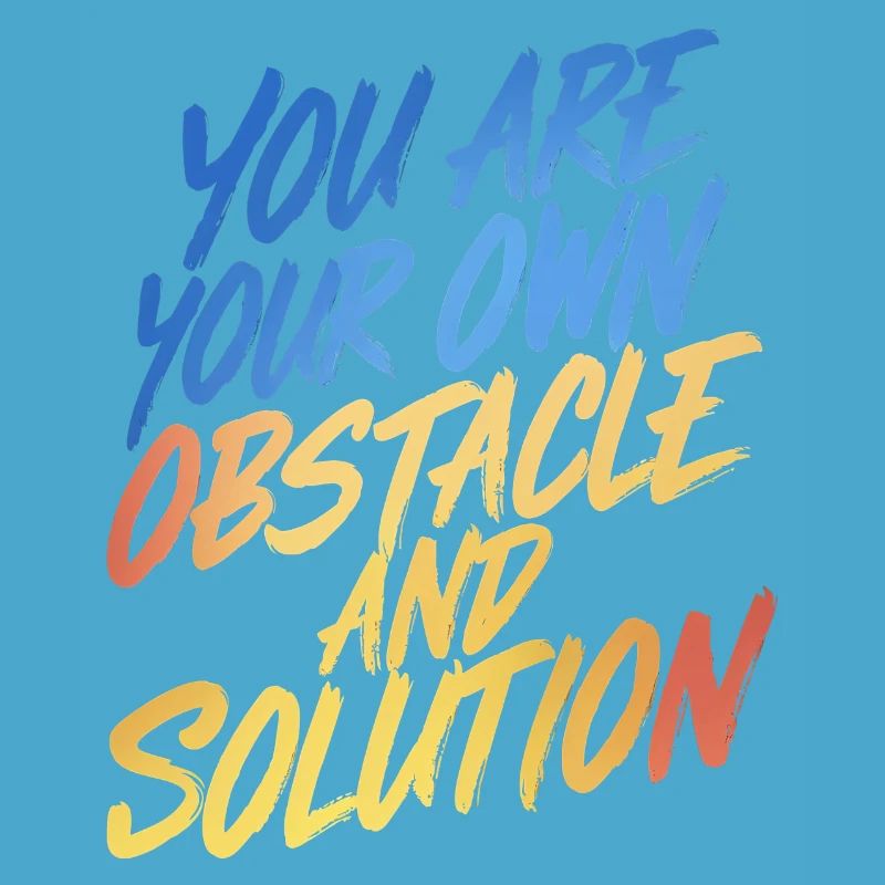 VOUS ÊTES VOTRE PROPRE OBSTACLE ET VOTRE PROPRE SOLUTION
