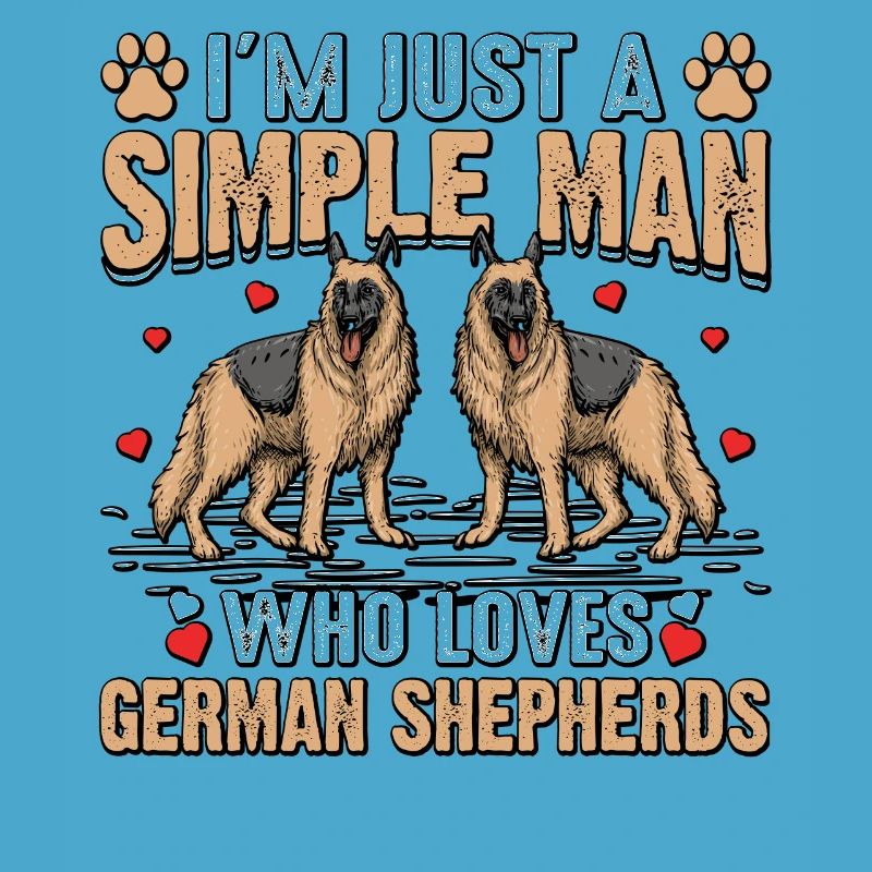 Ich bin nur ein einfacher Mann, der Deutsche Schäferhunde liebt