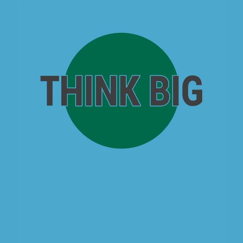 Think big think big