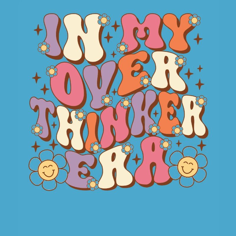 Dans mon ère Overthinker Overthink Groovy