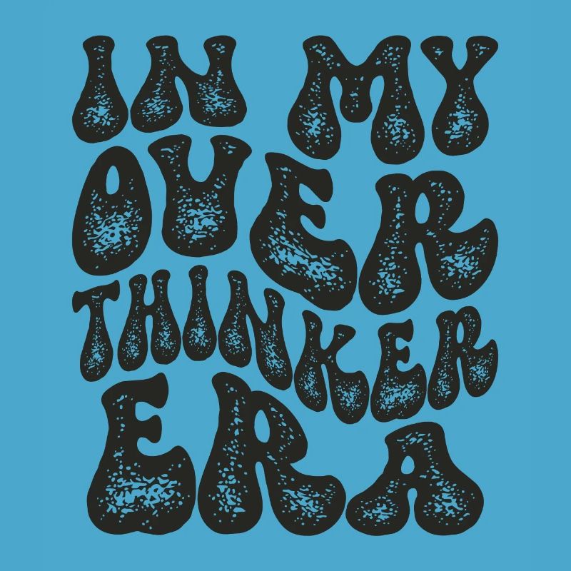 Dans mon ère Overthinker Overthink