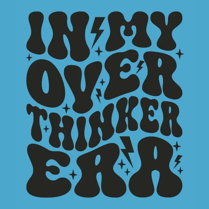 Dans mon ère Overthinker Overthink