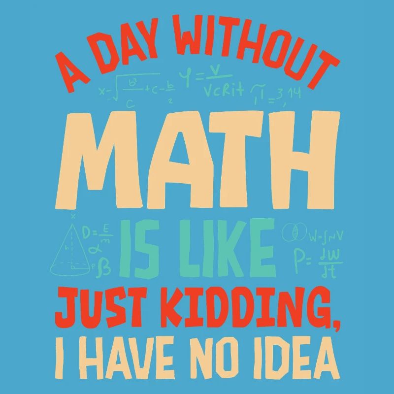 A Day Without Math is Like...