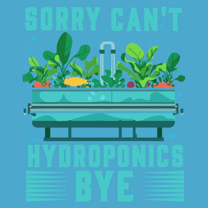 Sorry can't Hydroponics Bye