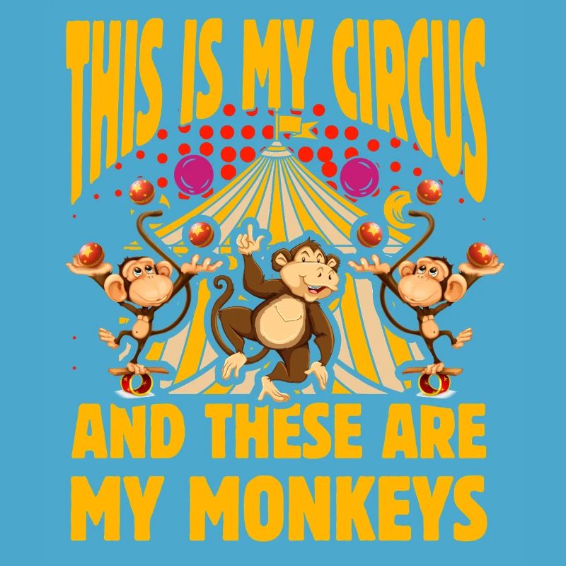 C’est mon cirque et ce sont mes singes