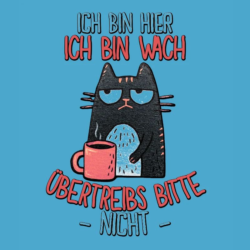 Morgenmuffel Katze Spruch – Ich bin wach!