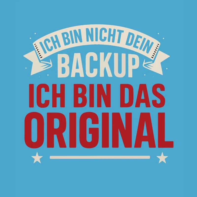 Ich bin nicht dein Backup – Ich bin das Original S