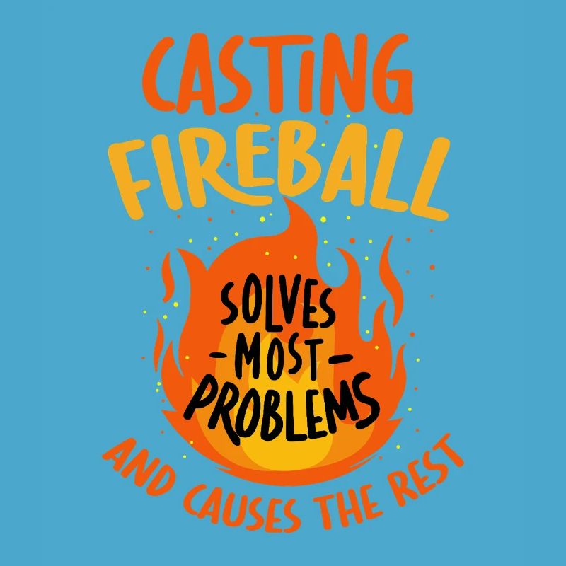 Casting Fireball Solves Problems RPG Gaming 