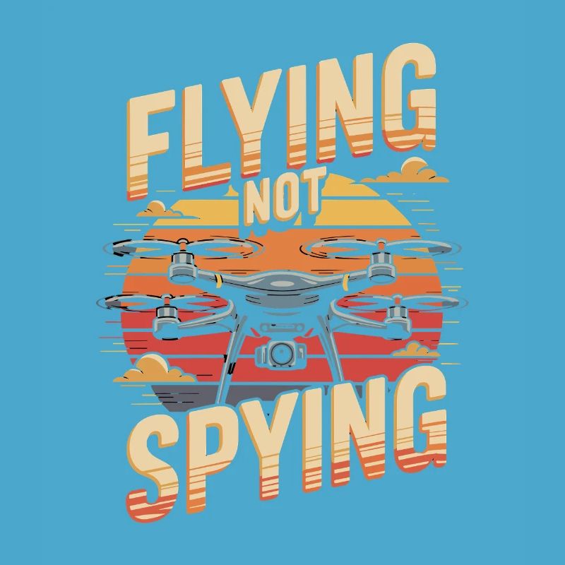 Drones Fly Don't Spy Fly