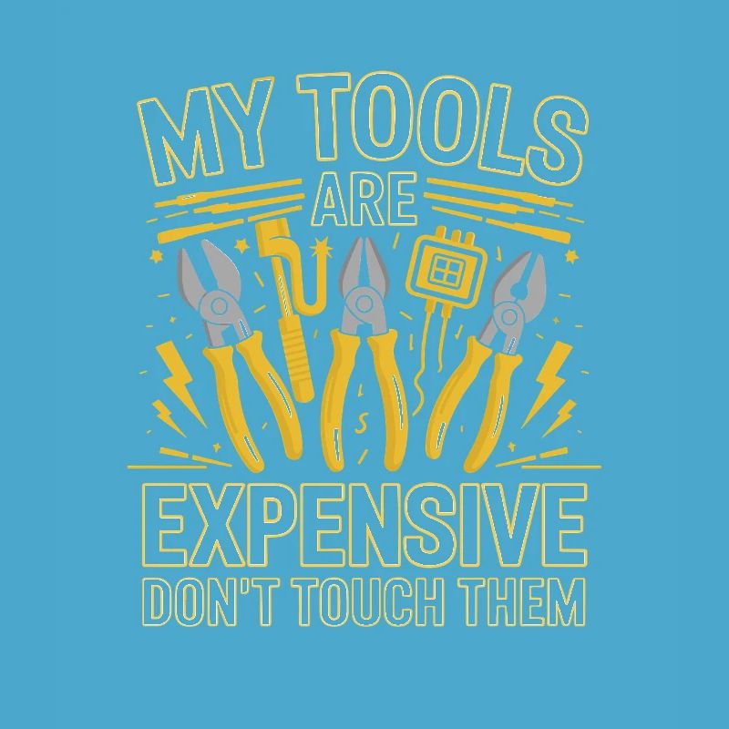 My Tools Are Expensive Don't Touch Them Tool