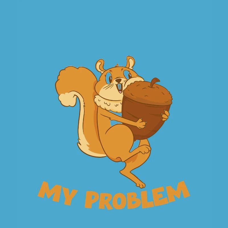 NUT MY PROBLEM Eichhörnchen