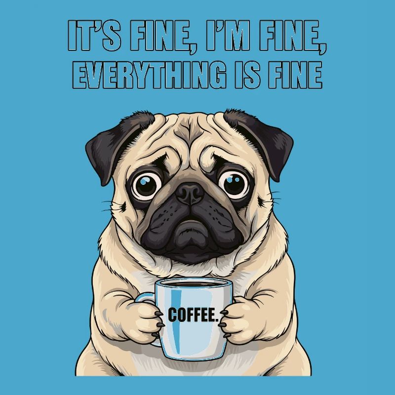 Its Fine Im Fine Kaffee Mops