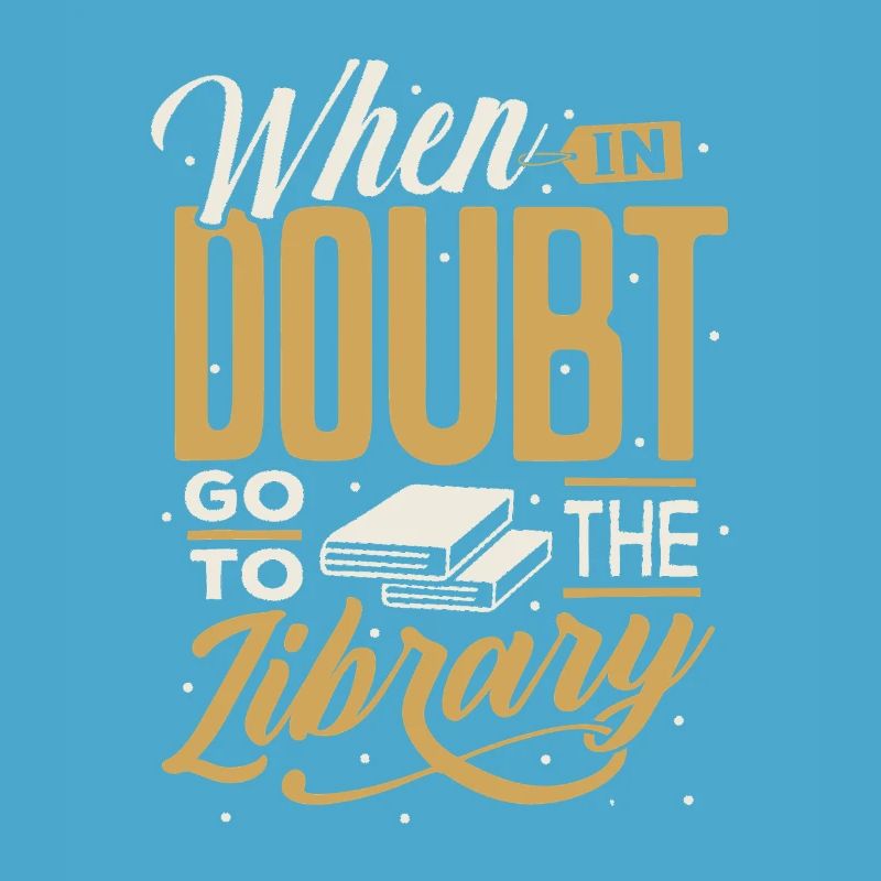 When in Doubt Library Quote