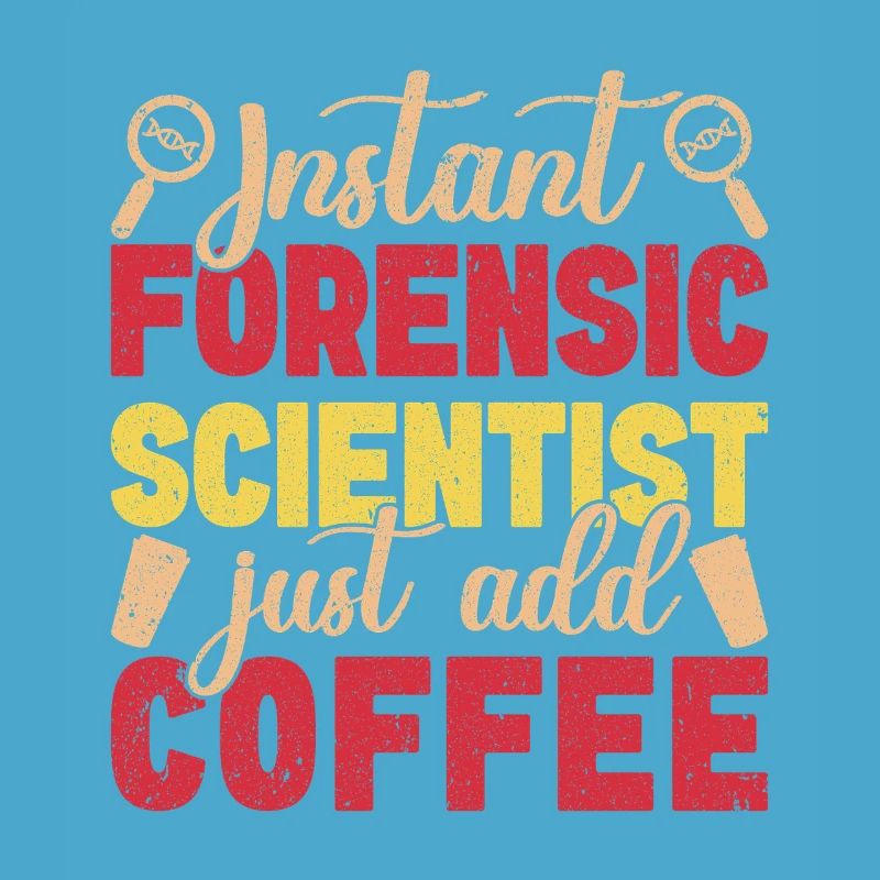 Forensic Science Major Just Add Coffee Forensics