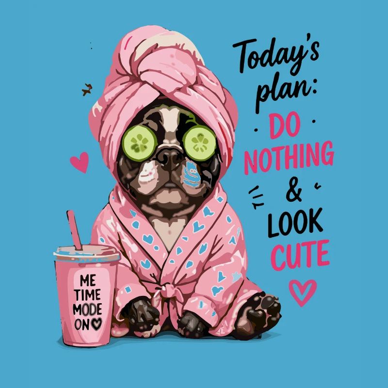  Todays Plan Do Nothing And Look Cute Me Time Mode