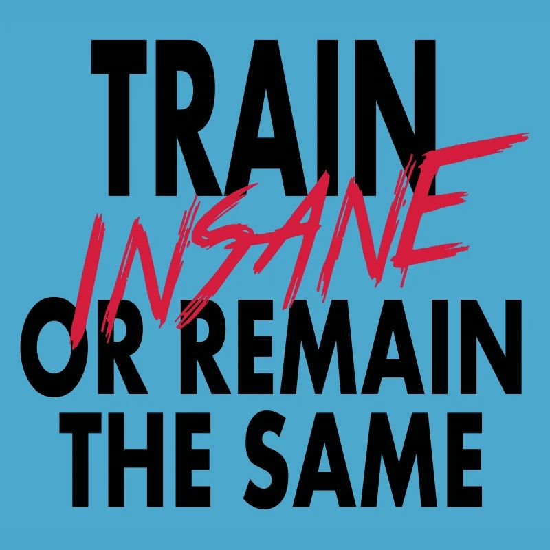 Train Insane Or Remain