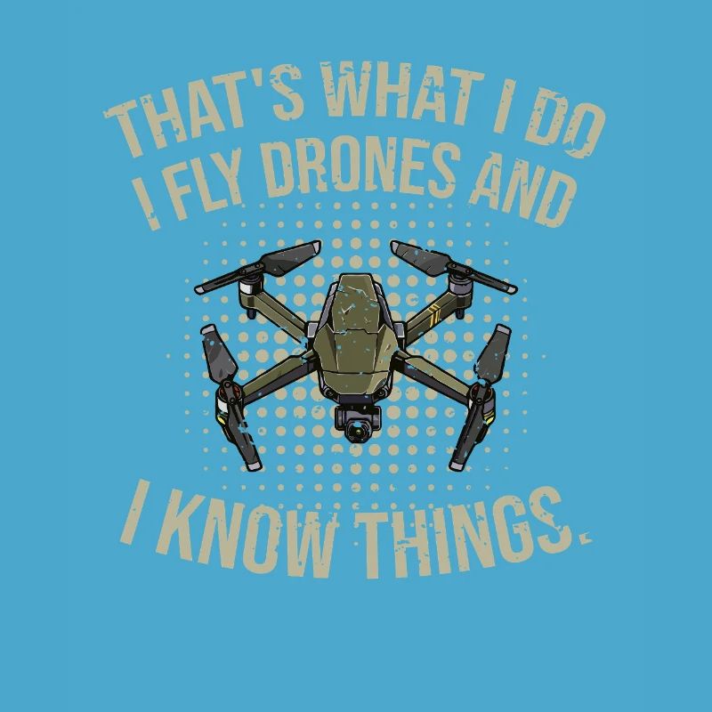 That's what I do - I fly drones and I know things
