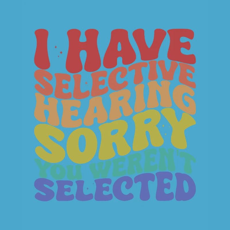 Selective Hearing Sarcastic Saying