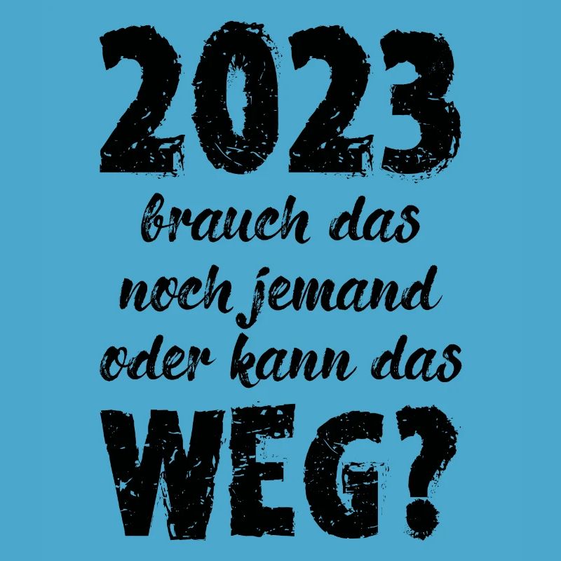 2023 Brauch Das Noch Jemand Oder Kann Das Weg Fun