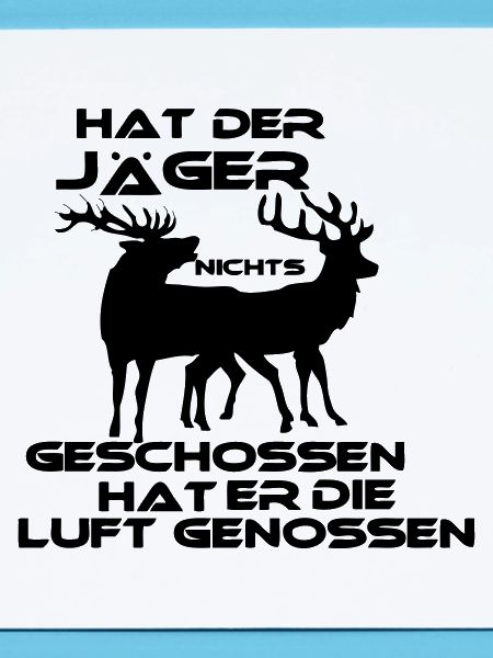 Hat der Jäger..
