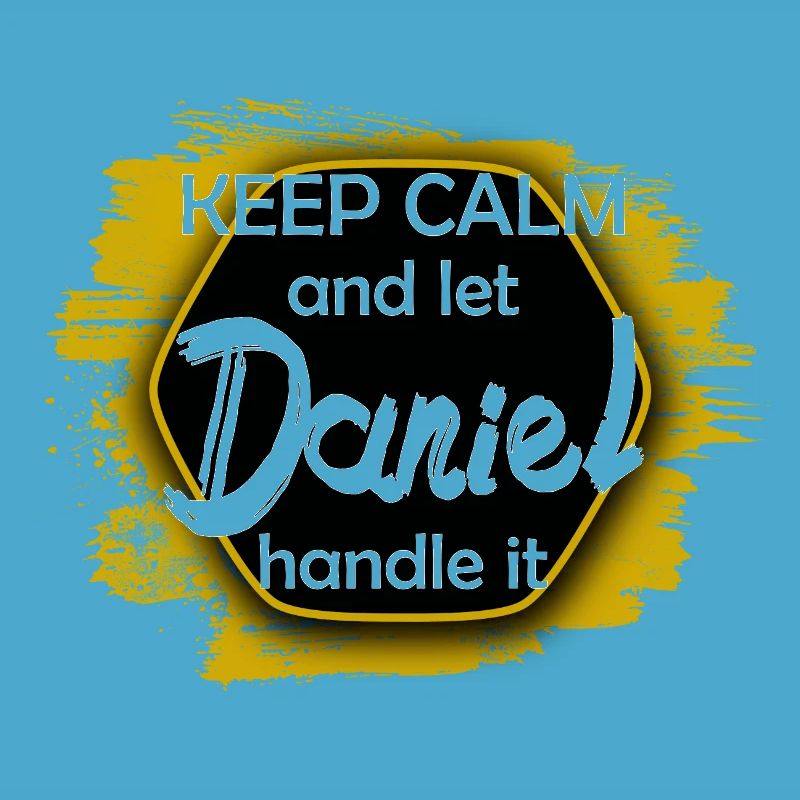 Keep Calm let Daniel handle it funny saying