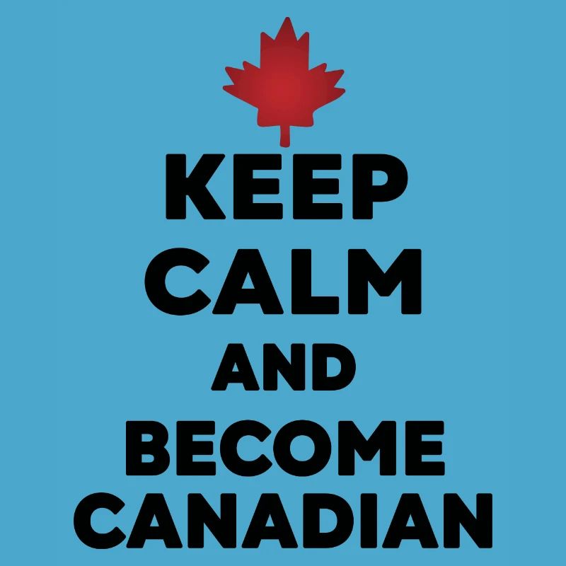 Keep Calm Werde Kanadier