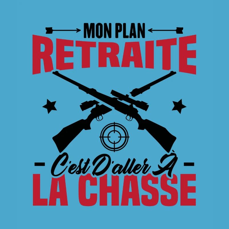 Mon plan retraite c'est d'aller à la chasse
