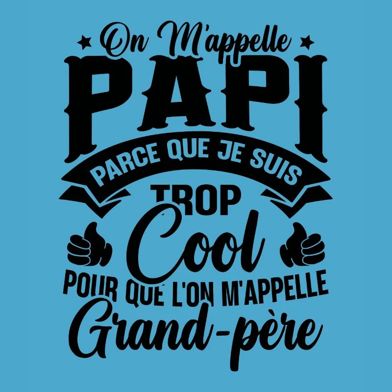 On M'appelle Papi Parce Que Je Suis Trop Cool
