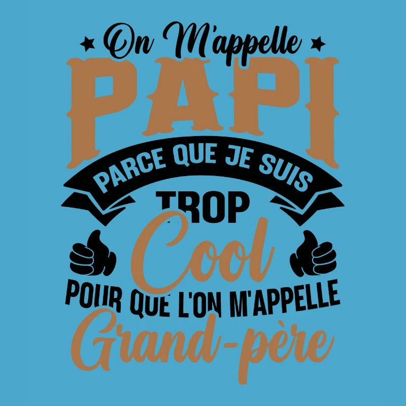 On M'appelle Papi Parce Que Je Suis Trop Cool