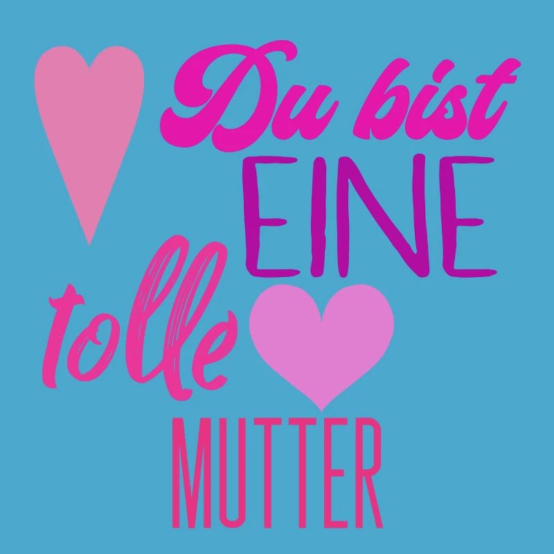 Du bist eine tolle mutter